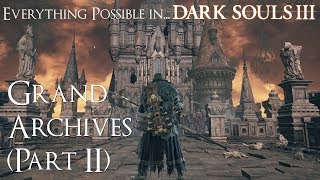 Dark Souls 3 Walkthrough  Everything possible in Grand Archives Part 2 and Soul of Cinder [upl. by Eimarej529]