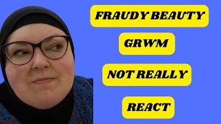 FRAUDY BEAUTY GRWM NOT REALLY REACT [upl. by Eirrehc]