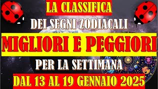 La Classifica dei Segni Zodiacali Migliori e Peggiori per la Settimana dal 13 al 19 Gennaio 2025 [upl. by Jehoash824]