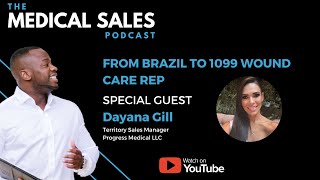 From Brazil To 1099 Wound Care Rep With Dayana Gill [upl. by Ilowell]