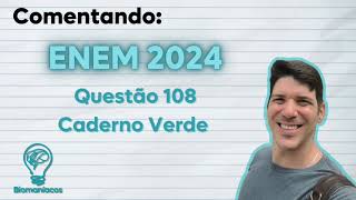 COMENTANDO ENEM 2024 QUESTÃO 108 CADERNO VERDE [upl. by Law]