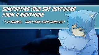 Comforting You Cat Boyfriend from a Nightmare M4F Sleep aid Reverse comfort Crying [upl. by Arihs433]