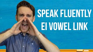 STOP SAYING SPEAK FLUENTLY WITH THIS EI VOWEL TO VOWEL LINK [upl. by Darrick]