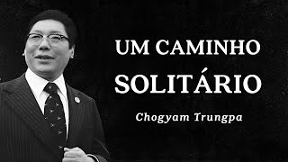 Chogyam Trungpa  Um Caminho Solitário [upl. by Romito5]