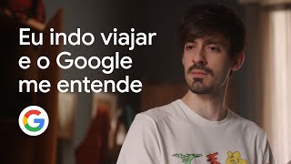 Eu indo viajar e o Google me entende [upl. by Sahpec232]