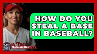 How Do You Steal A Base In Baseball  The Baseball Xpert [upl. by Aicenet]