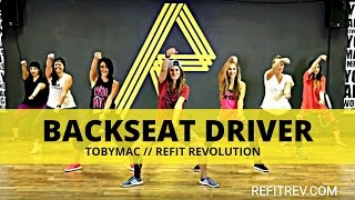 quotBackseat Driverquot  TobyMac  DANCE CHOREOGRAPHY  REFIT® Revolution [upl. by Tenenbaum]