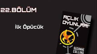 İLK ÖPÜCÜK  Açlık Oyunları 22 Bölüm SESLİ KİTAP [upl. by Ojimmas]