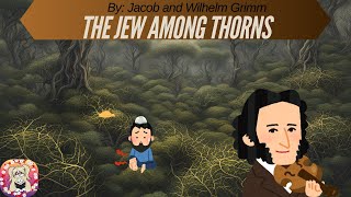 The Jew Among Thorns A Grimms Fairytale [upl. by Aeriela]