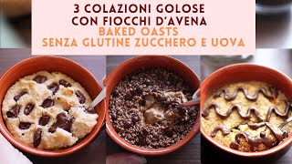 3 Colazioni GOLOSE SENZA GLUTINE SENZA ZUCCHERO E UOVA  TORTINI di PORRIDGE dAVENA  Baked oats [upl. by Alletniuq]