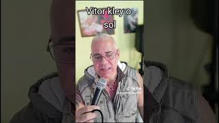 Vitor kley o sol [upl. by Wahlstrom]