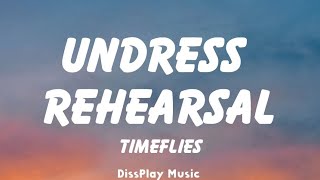 Timeflies  Undress Rehearsal lyrics [upl. by Lairea]