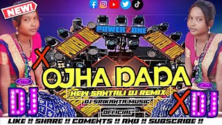 New Santali Dj Ojha Dada  Santali Dabung Dj Remix 2024  Santali Song Ojha Dada  Dj srikanta [upl. by Oly853]