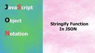 JSON Tutorial  7  Stringify Function In JSON  Hindi [upl. by Snah]