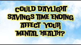 Could Daylight Savings Time Ending Affect Your Mental Health [upl. by Tufts]