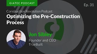 Optimizing the PreConstruction Process with Jon Sibley of TrueBuilt [upl. by Aicrag]