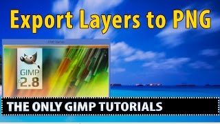 GIMP 28 Tutorial How to Export every layer as a separate PNG image in GIMP [upl. by Obnukotalo]