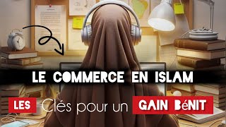 Commerce Halal  Les Principes Clés pour un Gain Bénit [upl. by Elohcim]