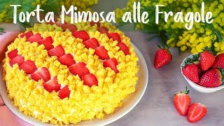 TORTA MIMOSA ALLE FRAGOLE Ricetta Facile  Fatto in Casa da Benedetta [upl. by Kcirdaed]