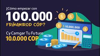 ¿Cómo Empezar Con 100000 COP y Cambiar Tu Futuro Financiero [upl. by Stephen563]