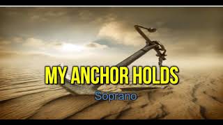 MY ANCHOR HOLDS  Hymn  Soprano [upl. by Silvie988]