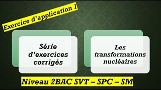 Exercice dapplication 1 quotphysique nucléairequot les radioactivités Alpha Bita et Gamma [upl. by Aytida896]