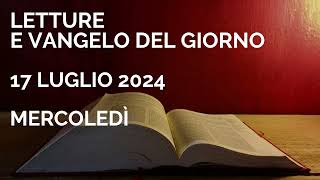 Letture e Vangelo del giorno  Mercoledì 17 Luglio 2024 Audio letture della Parola Vangelo di oggi [upl. by Harwilll]