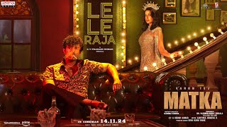 Le Le Raja Lyrical Video Hindi  MATKA  Varun Tej  Nora Fatehi  Karuna Kumar  GV Prakash Kumar [upl. by Arfihs347]