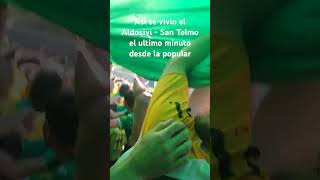 Aldosivi  San Telmo  Ultimo minuto desde la popular [upl. by Llehcram]