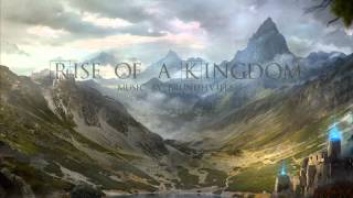 Fantasy Medieval Music  Rise of a Kingdom [upl. by Clawson8]