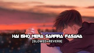 Hai Ishq Mera Sarfira Fasana  Arijit Singh Shreya Ghoshal SlowedReverb  Audiotext [upl. by Asyral759]