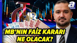 Gözler Merkez Bankasının Faiz Kararında A Para [upl. by Rafaello]