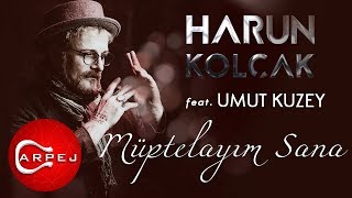 Harun Kolçak  Müptelayım Sana feat Umut Kuzey Official Audio [upl. by Zenia]