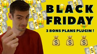 Black Friday  3 bons plans plugins immanquables 🤫 en fait il y en a 4 [upl. by Bez463]