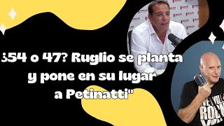 ¿54 o 47 Ruglio se planta y pone en su lugar a Petinatti entrevista futbol peñarol historia [upl. by Eves]