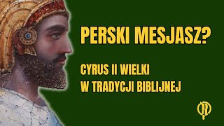 Perski mesjasz Cyrus II Wielki w tradycji biblijnej [upl. by Yrred]