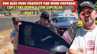 DDE ALEX CHOI CRAZIEST MONTEREY CAR WEEK FOOTAGE😯COPS TOW SUPERCARINSANE HYPERCARS Pt2 [upl. by Ehcsrop]