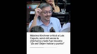 Máximo Kirchner criticó a Caputo sonó mil veces la chicharra y todo fue revuelo quotDejen hablarquot [upl. by Hancock219]