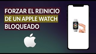 ¿Cómo Forzar el Reinicio de un Apple Watch Cuando se Queda Bloqueado [upl. by Jacob886]