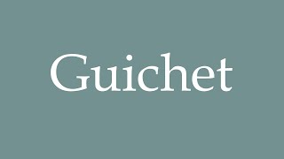 How to Pronounce Guichet Correctly in French [upl. by Zerat6]