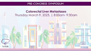 Colorectal Liver Metastases  PreCongress Symposium [upl. by Lemay568]