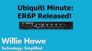 Ubiquiti Minute 7  EdgeRouter 6P General Availability Release [upl. by Lancelot699]