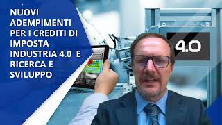 Nuovi adempimenti per i Crediti di Imposta Industria 40 e Ricerca e Sviluppo [upl. by Mathur833]