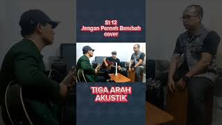 ST12  Jangan Pernah Berubah  cover by TIGA ARAH AKUSTIK [upl. by Hylan]