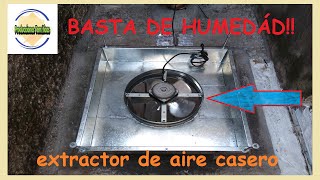 EXTRACTOR DE AIRE CASEROBasta de Humedad [upl. by Ettelra666]