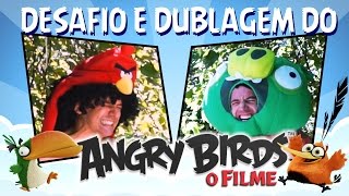 Desafio e Dublagem do Angry Birds  o Filme [upl. by Katrinka]