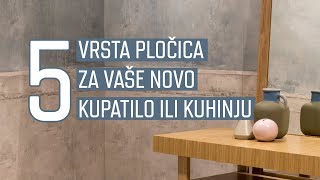 5 vrsta pločica za vaše sledeće kupatilo ili kuhinju [upl. by Leohcin]