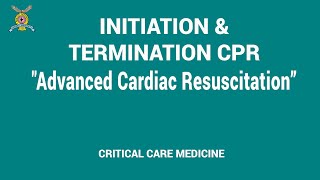 6 Initiation amp Termination CPR  Advanced cardiac resuscitation [upl. by Jemy]