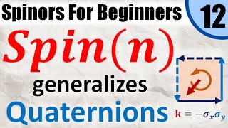 Spinors for Beginners 12 How the Spin Group Generalizes Quaternions to any Dimension [upl. by Recor]