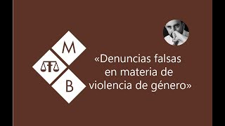 DENUNCIAS FALSAS EN MATERIA DE VIOLENCIA DE GÉNERO [upl. by Skerl925]